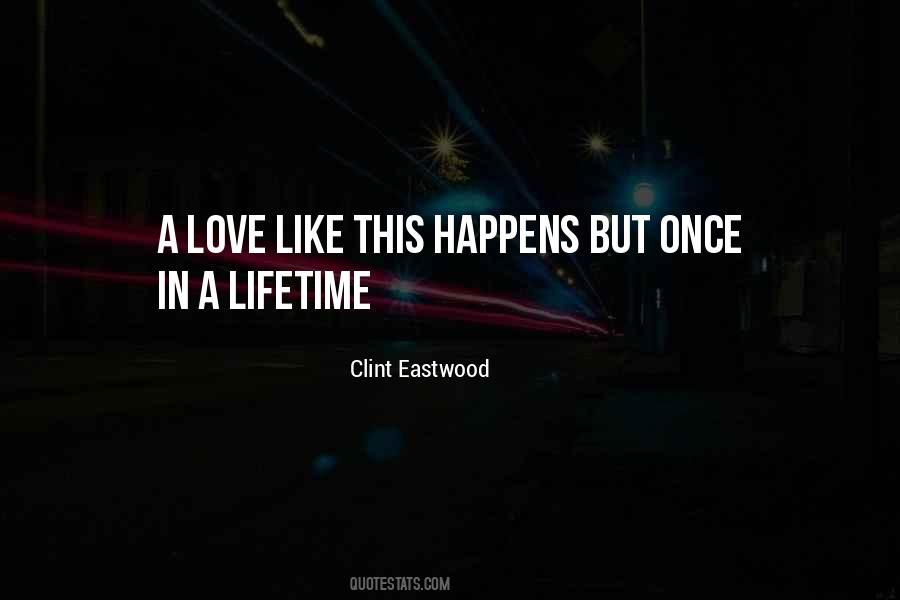 Quotes About Once In A Lifetime Love #1859229