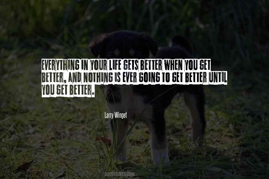 Quotes About Everything Gets Better #1570451