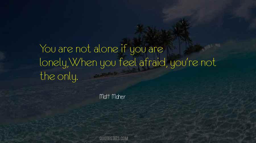 Quotes About You Are Not Alone #571926