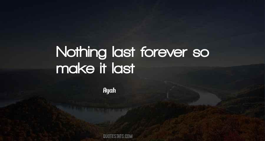 Quotes About Nothing Last Forever #1164283