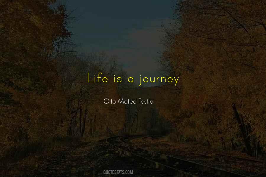 Quotes About Life Is A Journey #169199