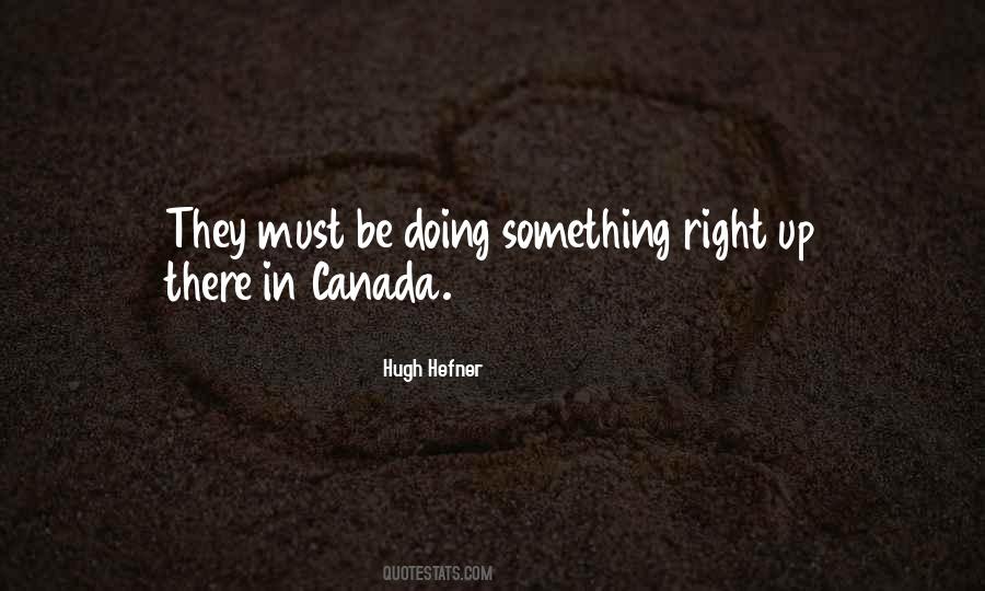 Must Be Doing Something Right Quotes #1356441
