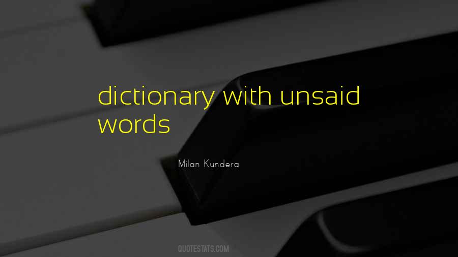 Quotes About Unsaid Words #1599994