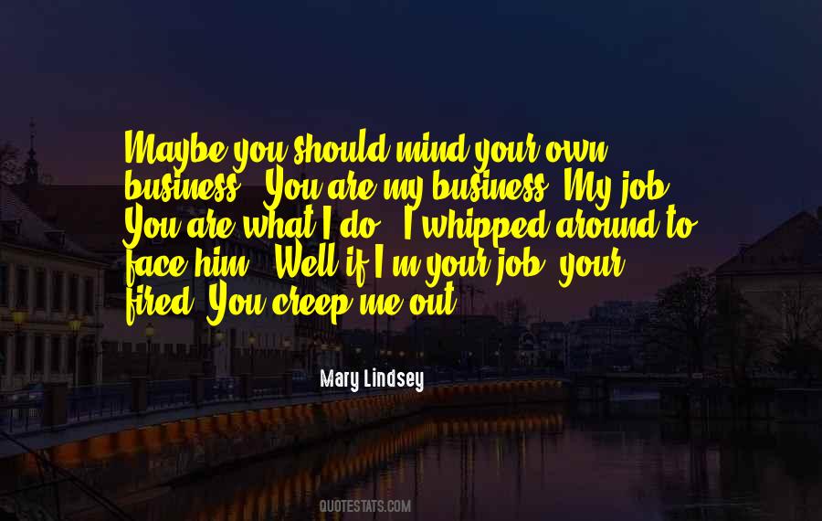 Quotes About Mind Your Own Business #1541941
