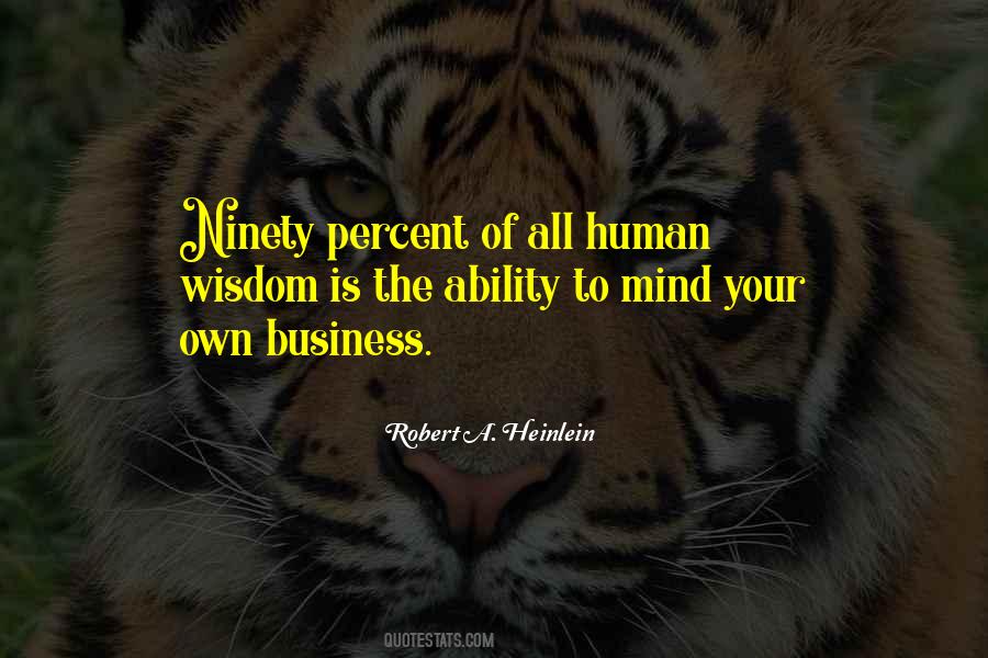 Quotes About Mind Your Own Business #431517