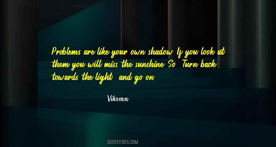 Quotes About Your Own Shadow #798058