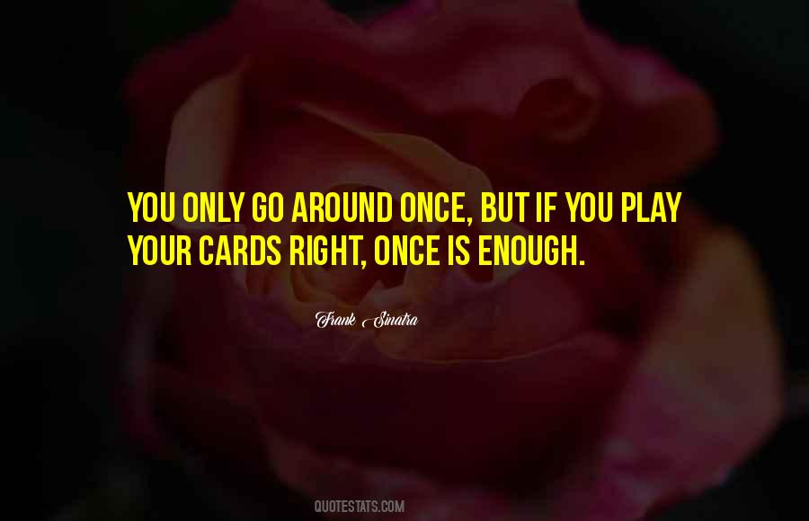 Quotes About Once Is Enough #1498909