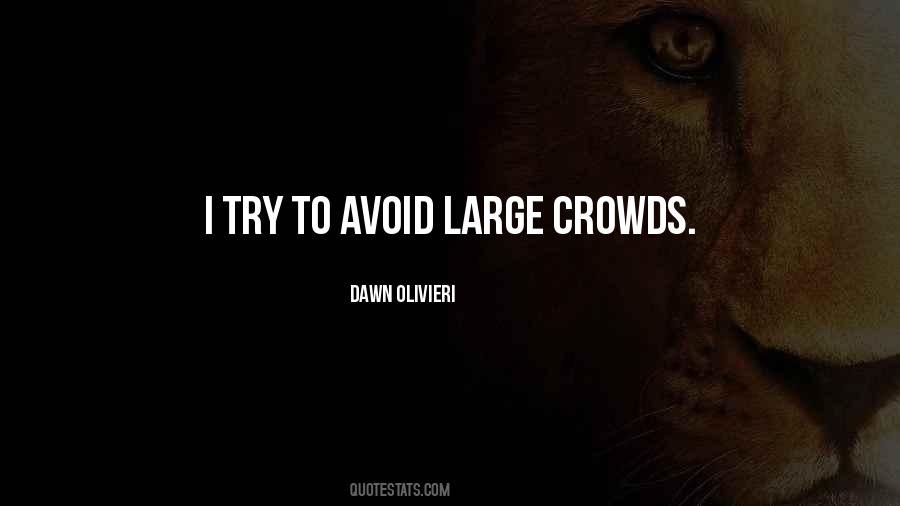 Quotes About Crowds #167151 Quotes About Crowds #167151
