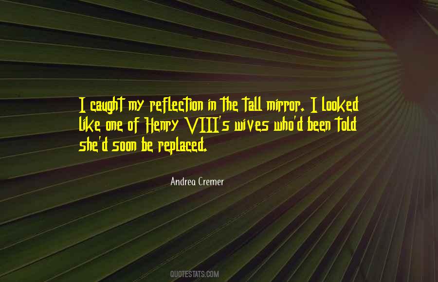 Quotes About Reflection In The Mirror #1372077