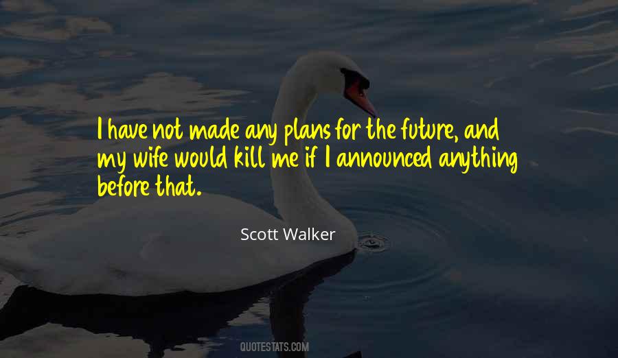 Quotes About Plans For The Future #1135135