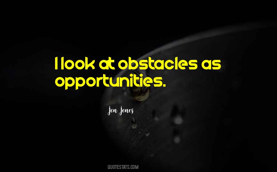 Quotes About Opportunities And Obstacles #1573613