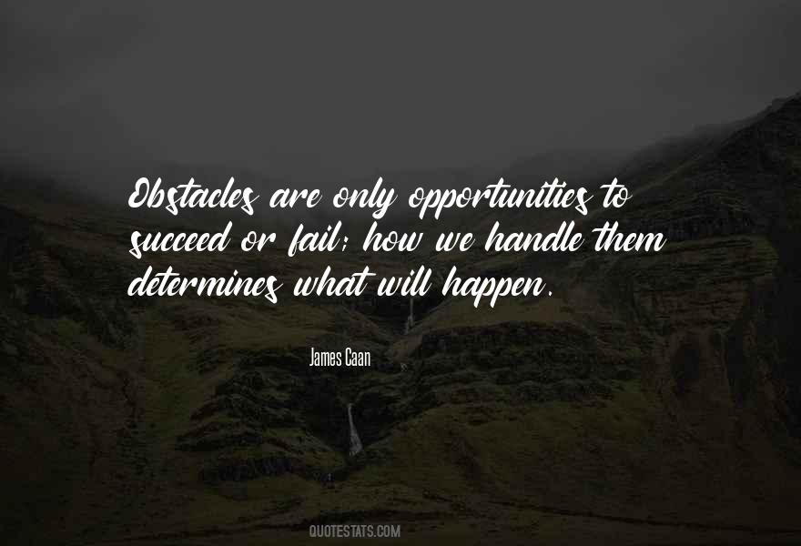 Quotes About Opportunities And Obstacles #289338