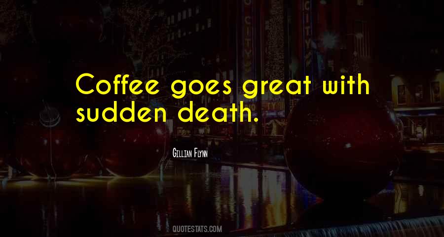 Quotes About Sudden Death #1680806