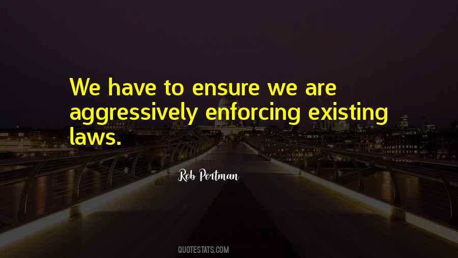 Quotes About Enforcing Laws #574962