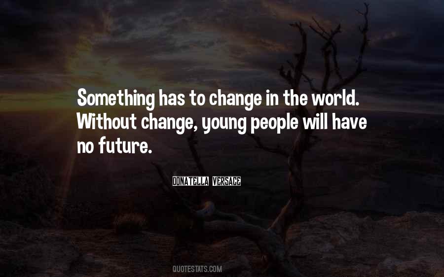 Quotes About Change In The World #195755