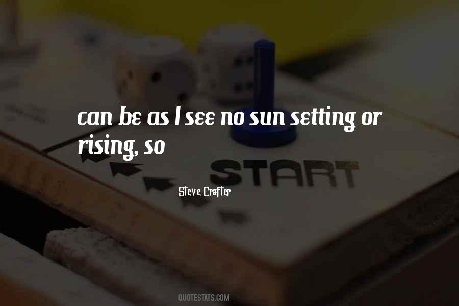 Quotes About The Sun Rising And Setting #1076012