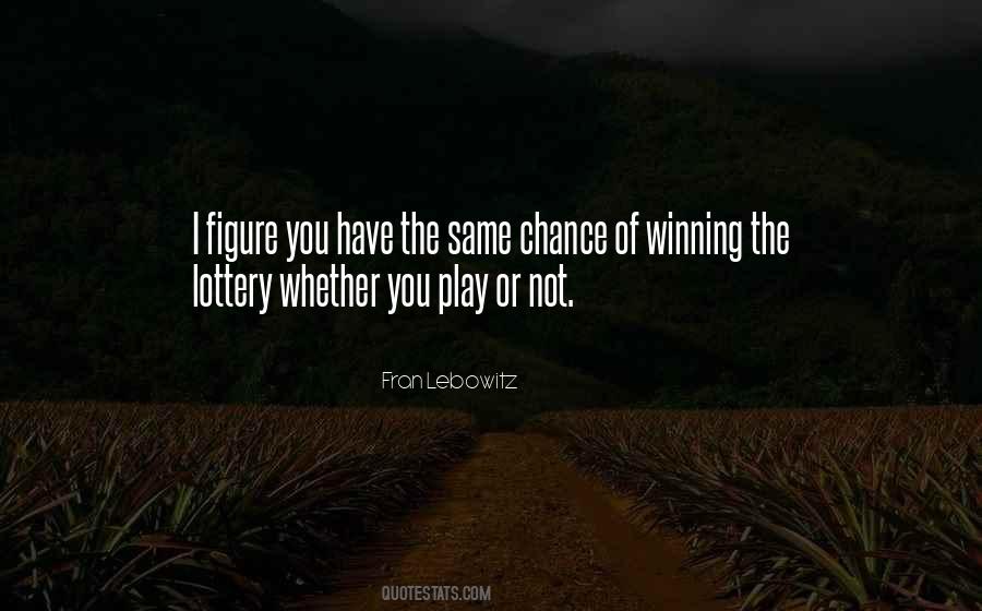 Quotes About Not Winning The Lottery #1796396