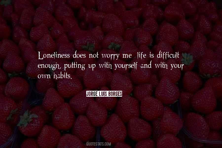 Loneliness Life Quotes #222152