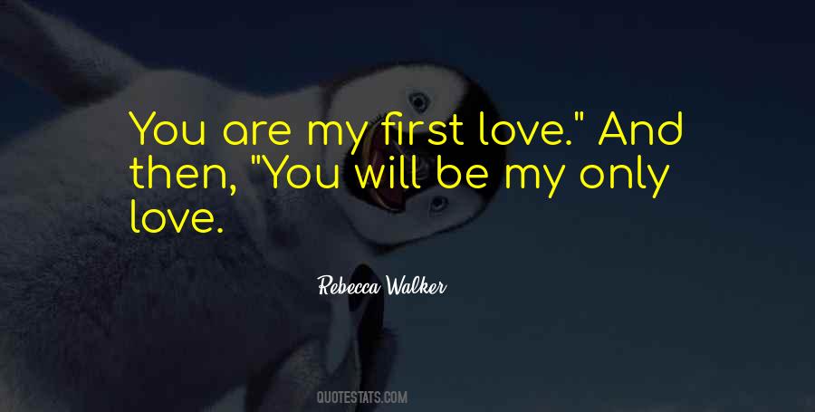 Quotes About First And Only Love #1395808