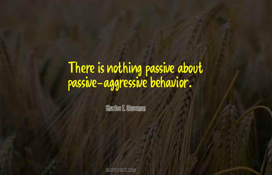 Quotes About Passive Aggressive Behavior #542424