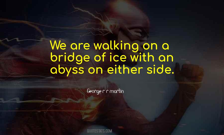 Walking On A Bridge Quotes #1016438