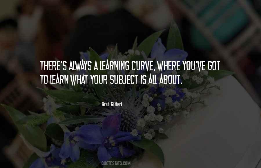 Quotes About Learning Curve #1175535