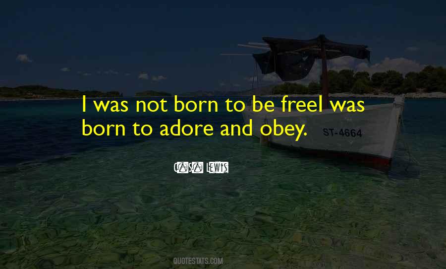 Quotes About Born To Be Free #364022