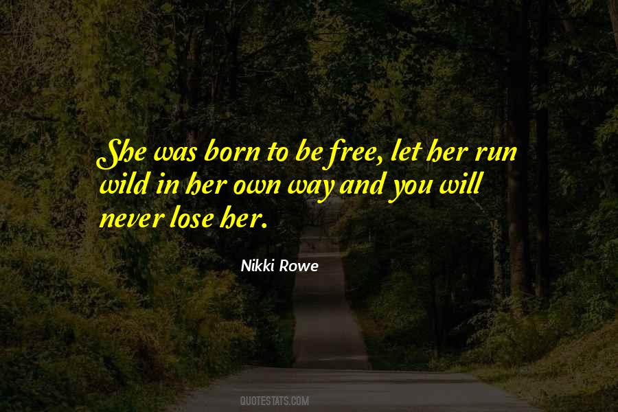 Quotes About Born To Be Free #883918