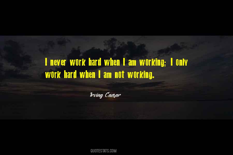 Never Work Quotes #1574957