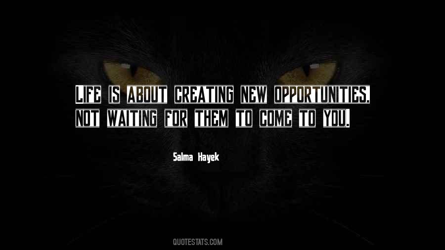 Quotes About Creating Opportunity #990172