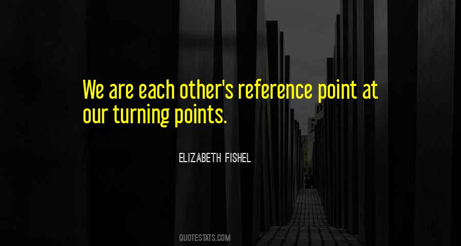 Quotes About Turning Points #704314