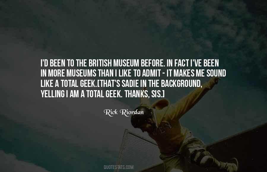 Quotes About The British Museum #1756294