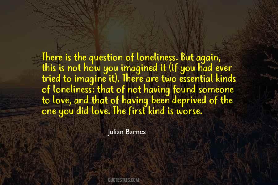 Loneliness Of Love Quotes #600808