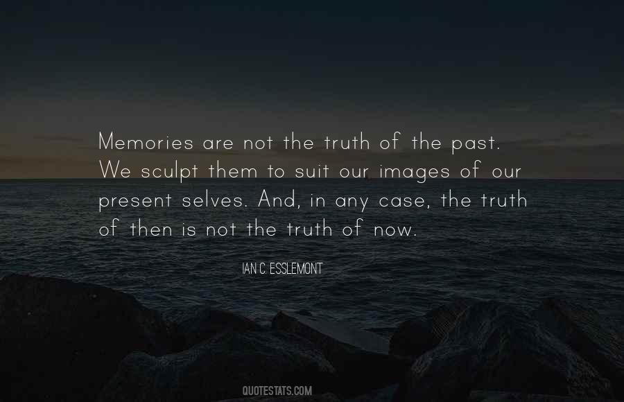 Memories Truth Quotes #1361635