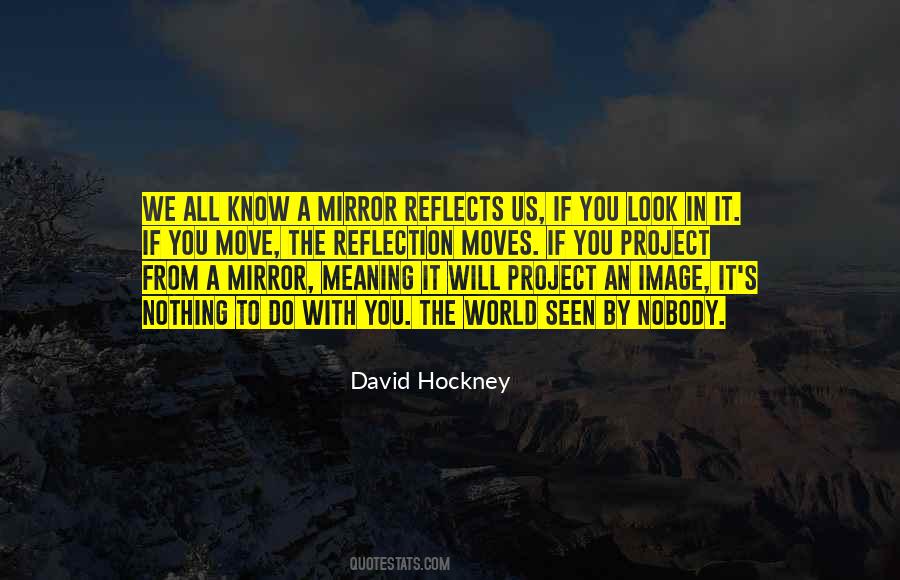 Quotes About Reflection In A Mirror #1304949