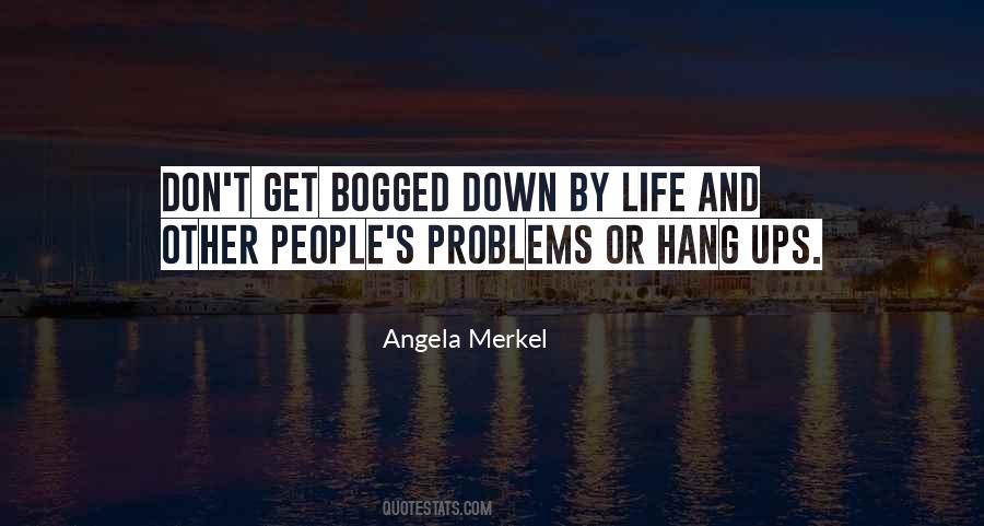 Quotes About Hang Ups In Life #1310496