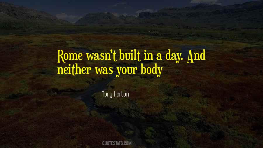 Rome Was Not Built In A Day Quotes #1837692