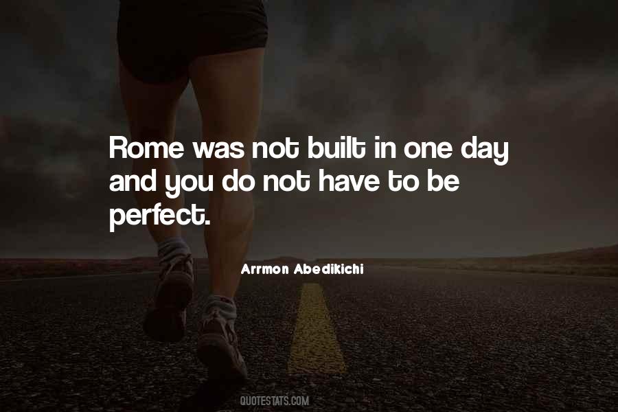 Rome Was Not Built In A Day Quotes #300351