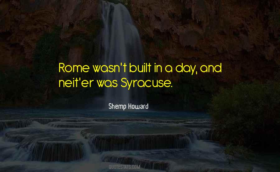 Rome Was Not Built In A Day Quotes #668242