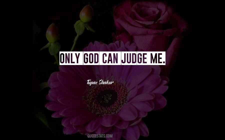 Quotes About Only God Can Judge #1093853