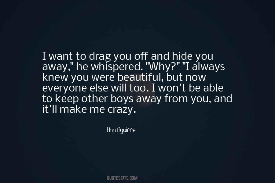 Quotes About You Make Me Crazy #1499186