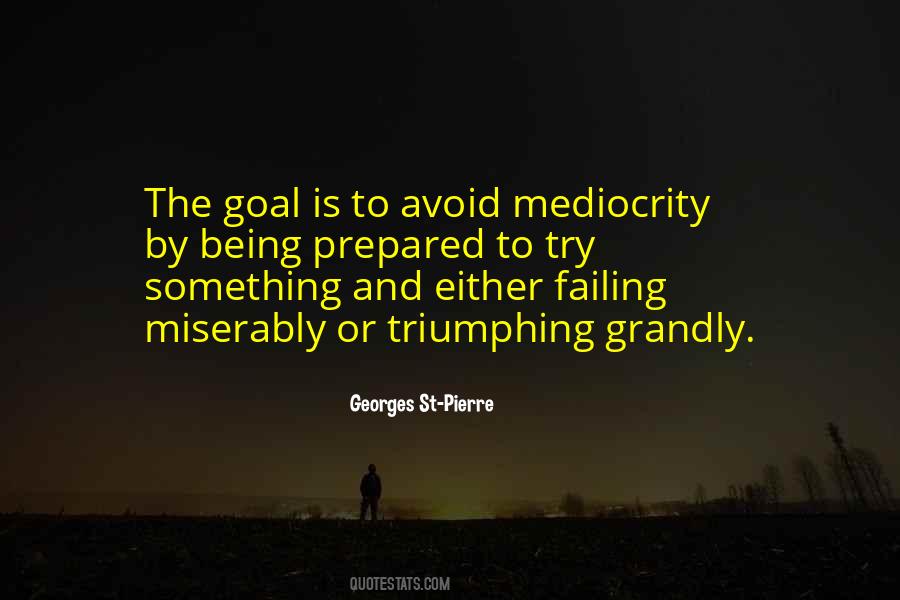 Avoid Mediocrity Quotes #1112851