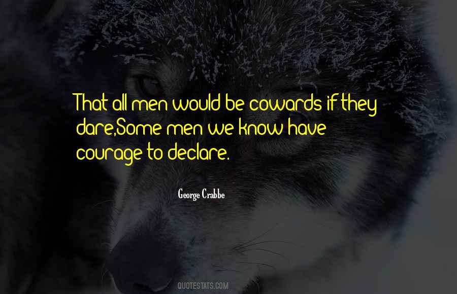 Quotes About Cowards And Courage #1662700