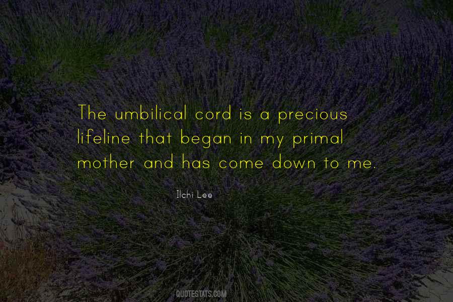 Quotes About Umbilical Cord #1073773