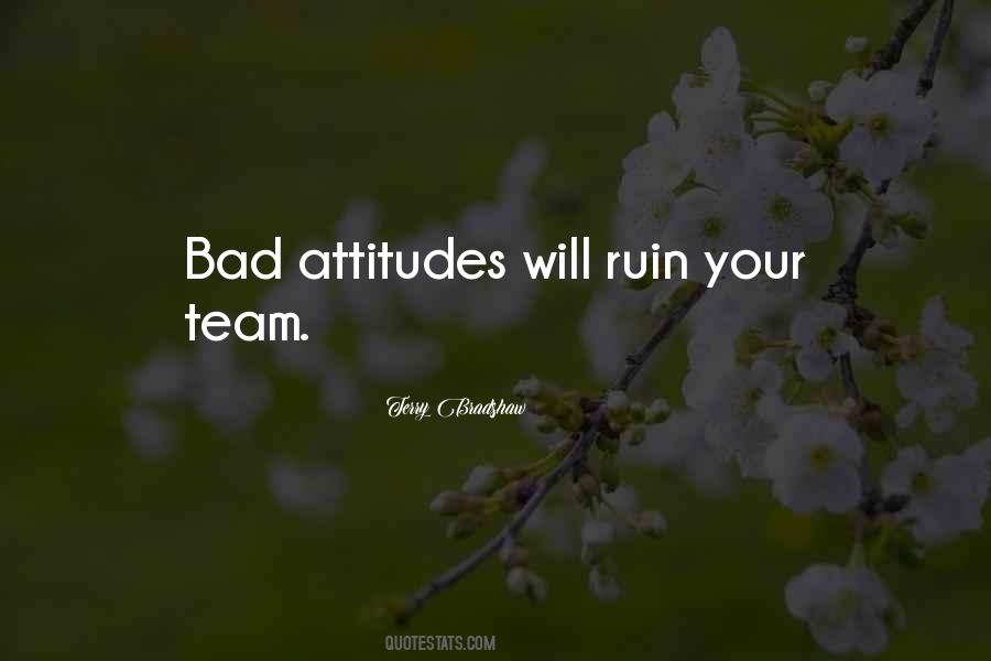 Quotes About Bad Attitudes #380357