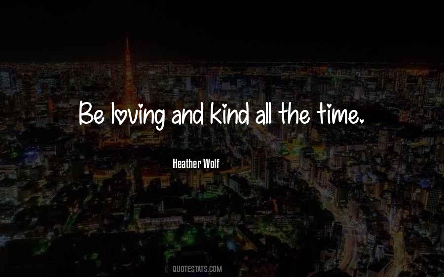 Loving And Kind Quotes #191958