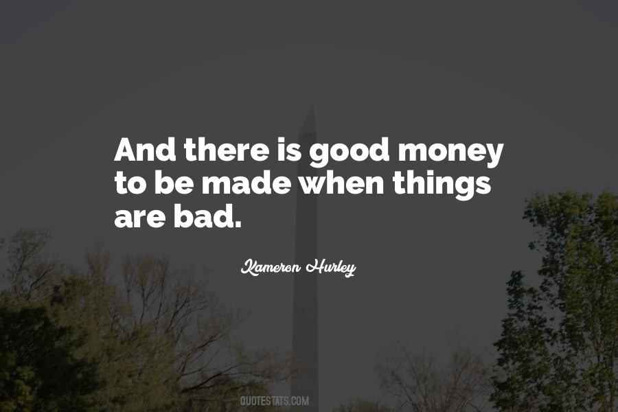 Quotes About Good And Bad Things #219371