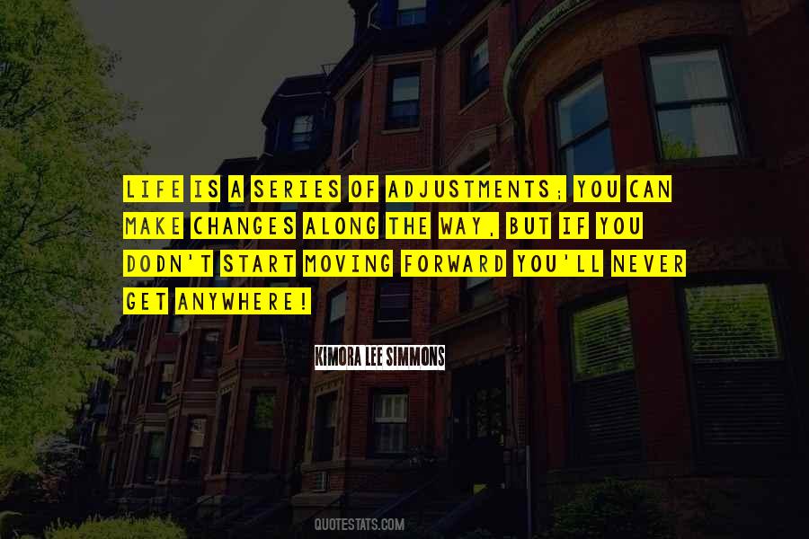 Quotes About Adjustments In Life #265321 Quotes About Adjustments In Life #265321