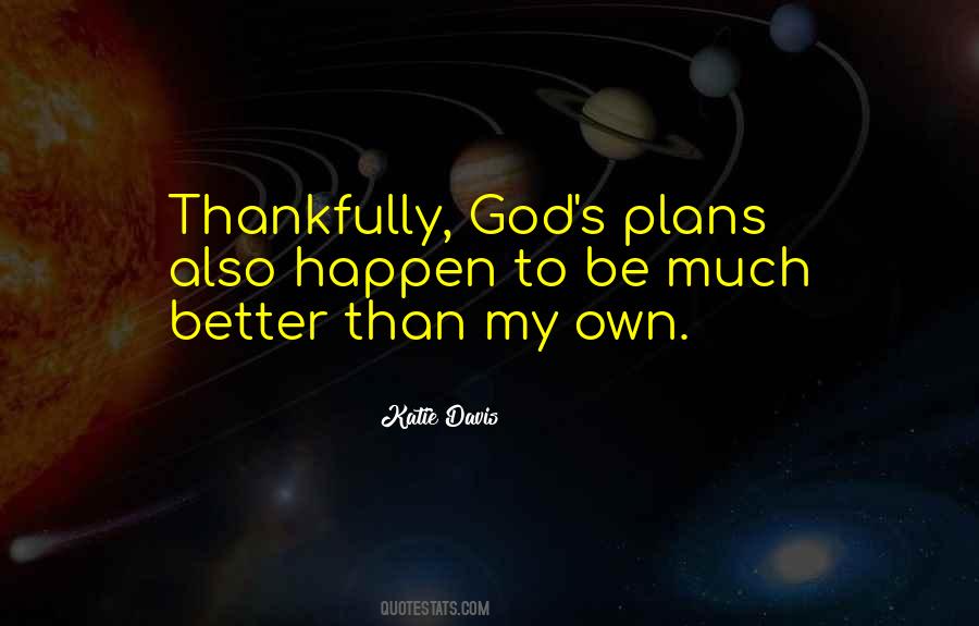 Quotes About God Has A Better Plan #1265707