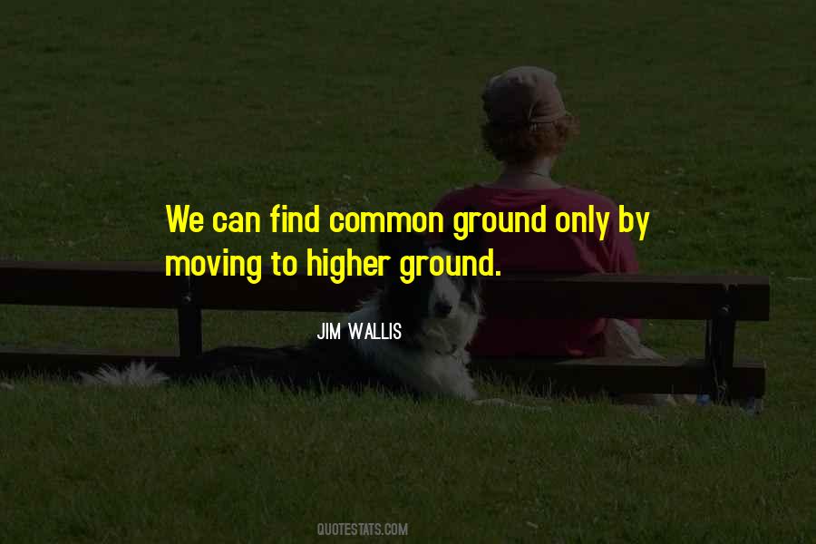 Quotes About Higher Ground #1478264